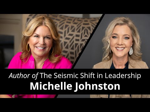 The Seismic Shift in Leadership with Michelle Johnston [Video]
