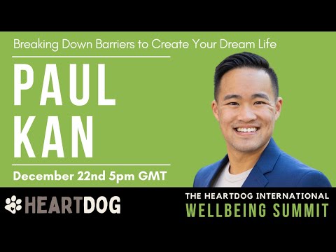 Paul Kan: Breaking Down Barriers to Create Your Dream Life [Video]