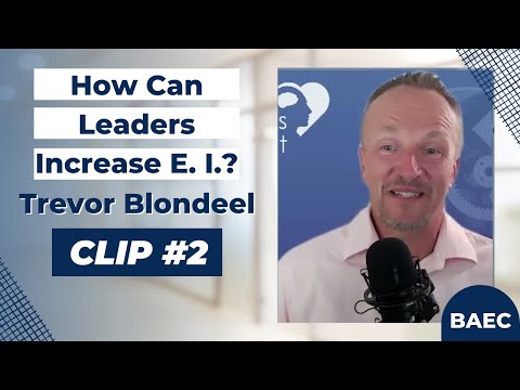 How can leaders increase their EI (Emotional Intelligence)? Trevor Blondeel | Clip #2 [Video]
