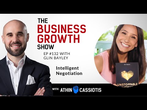 EP132 – Intelligent Negotiation with Glin Bayley – The Business Growth Show   with Athin Cassiotid [Video]