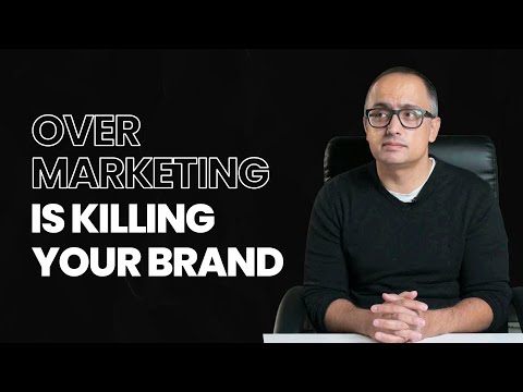 Over Marketing is Killing Your Brand [Video]