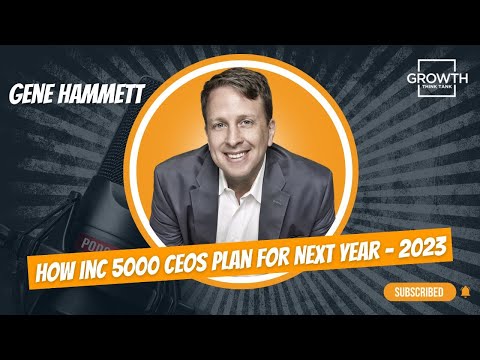 How Inc 5000 CEOs Plan for Next Year – 2023 with Gene Hammett [Video]