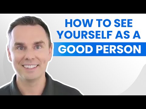 How to See Yourself as a Good Person [Video]