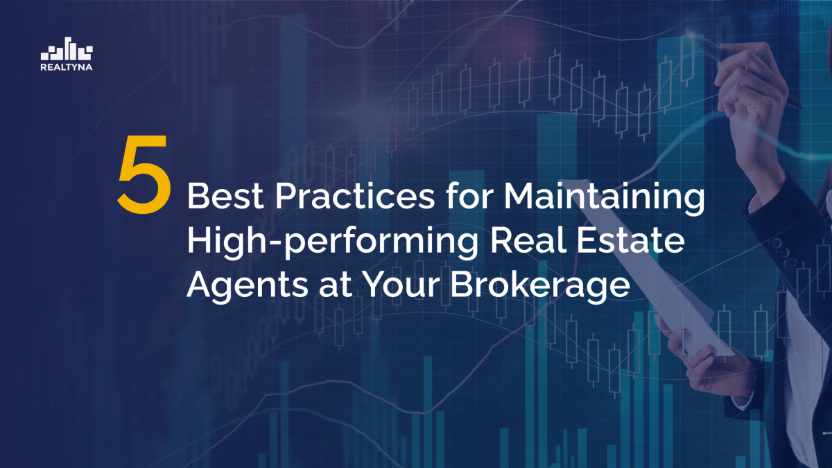 Five Best Practices for Maintaining High-performing Real Estate Agents at Your Brokerage [Video]
