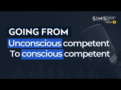 Episode 11: Going from unconscious competent to conscious competent [Video]