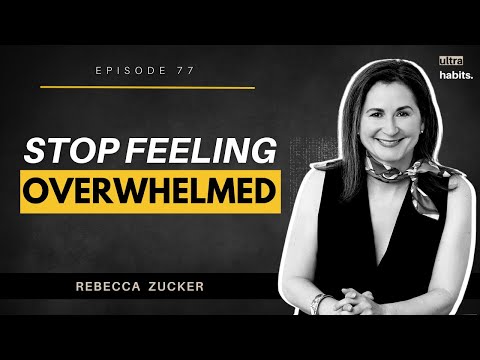 How to STOP feeling overwhelmed | Rebecca Zucker | Ultrahabits Podcast [Video]
