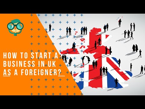 How to Start a Business in UK as a Foreigner? Starting a Business in UK as a Foreigner [Video]