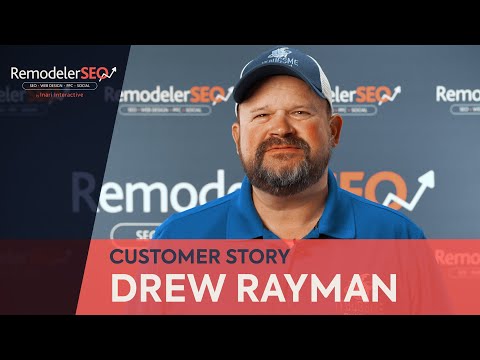 RemodelerSEO Customer Story – Drew Rayman [Video]