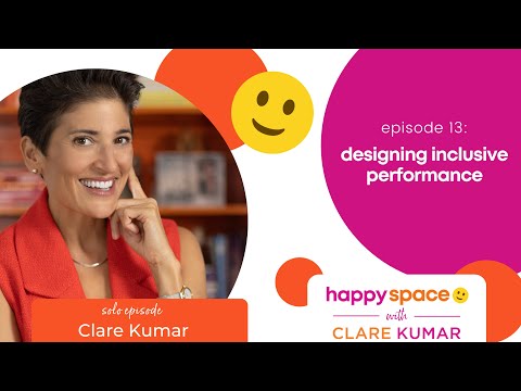 Ep 13 – Designing Inclusive Performance – with Clare Kumar [Video]