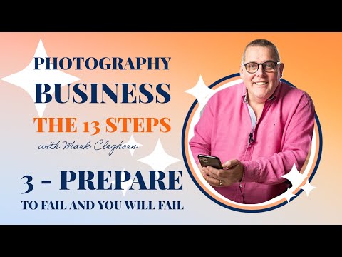 Photography Business – 3 Prepare to fail and you will fail. [Video]