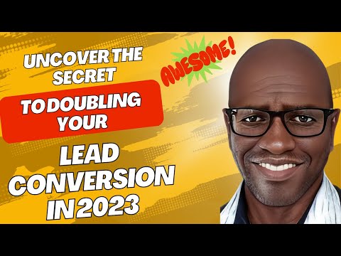 Uncover the Secret to Doubling Your Lead Conversion in 2023 [Video]