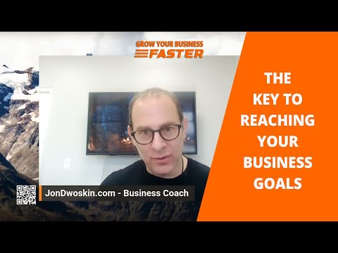 Grow Your Business – FASTER: The Key to Reaching Your Business Goals [Video]