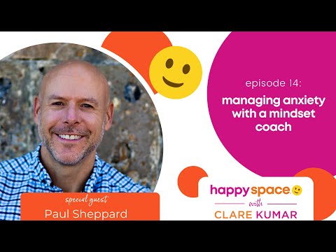 Ep 14  Managing Anxiety with Mindset Coach – Paul Sheppard [Video]