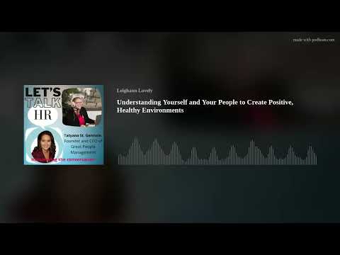 Understanding Yourself and Your People to Create Positive, Healthy Environments [Video]