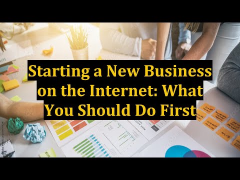 Starting a New Business on the Internet: What You Should Do First [Video]