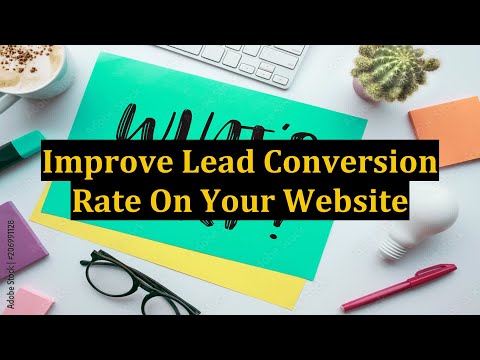 Improve Lead Conversion Rate On Your Website [Video]