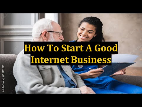 How To Start A Good Internet Business [Video]