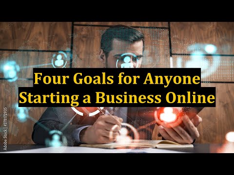 Four Goals for Anyone Starting a Business Online [Video]