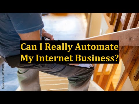 Can I Really Automate My Internet Business? [Video]