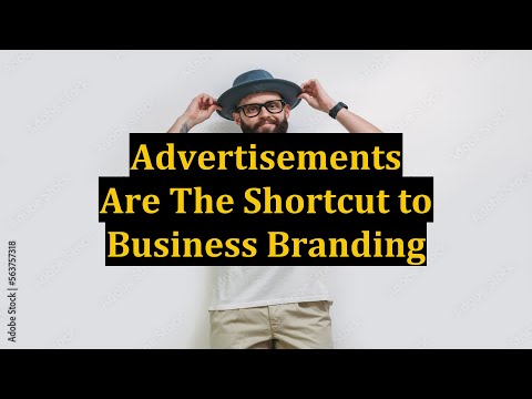 Advertisements Are The Shortcut to Business Branding [Video]