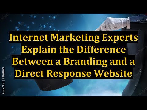 Internet Marketing Experts Explain the Difference Between a Branding and a Direct Response Website [Video]