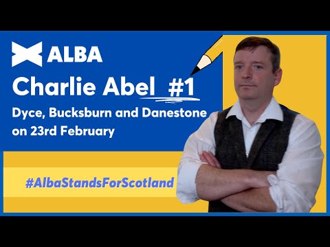 Vote Charlie Abel No.1 for Dyce, Bucksburn & Danestone on 23rd February 2023 [Video]