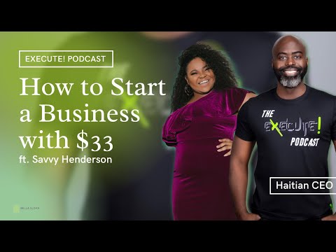 The Execute! Podcast EP08: How to Start a Business with $33 | Haitian CEO [Video]