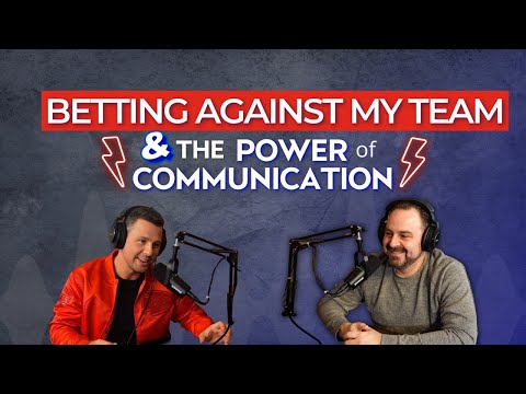 Episode 17: Betting Against My Team & The Power of Communication [Video]