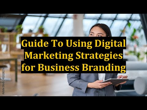 Guide To Using Digital Marketing Strategies for Business Branding [Video]