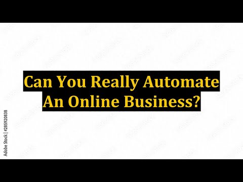 Can You Really Automate An Online Business? [Video]
