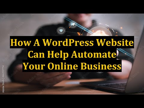 How A WordPress Website Can Help Automate Your Online Business [Video]