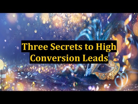 Three Secrets to High Conversion Leads [Video]