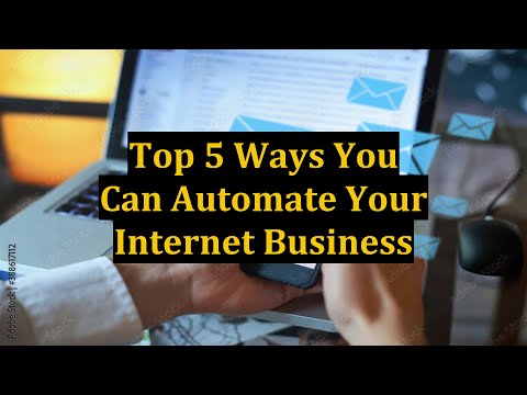 Top 5 Ways You Can Automate Your Internet Business [Video]