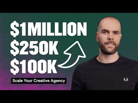 How To Scale Your Creative Agency To A $1M Business [Video]