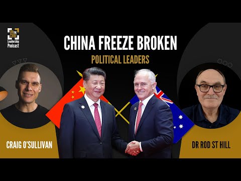 China Freeze Broken | Political Leaders | Craig O’Sullivan & Dr Rod St Hill [Video]