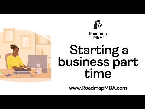Starting a business part time     |   FREE BUSINESS EDUCATION – RoadmapMBA.com [Video]