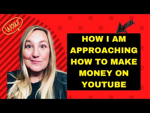 How I Am Approaching How To Make Money On YouTube [Video]