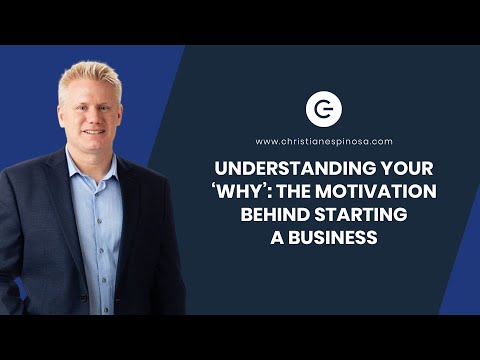 Understanding Your ‘Why’: The Motivation Behind Starting A Business [Video]