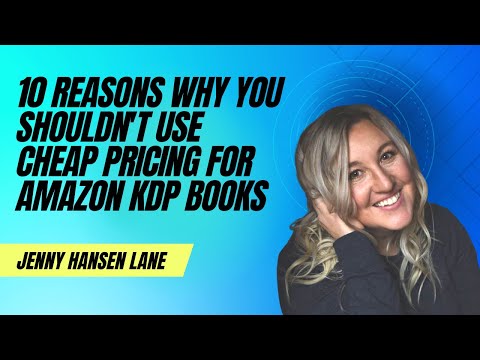 10 Reasons Why You Shouldn’t Use Cheap Pricing For Amazon KDP Books [Video]