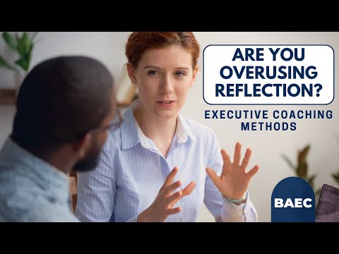 Are You Overusing Reflection In Your Coaching Session? | Executive Coaching Techniques [Video]
