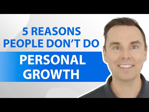 5 Reasons People Don’t Do Personal Growth [Video]