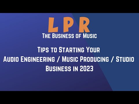 How to start a business as an Audio Engineer/Music Producer/Studio Owner in 2023 [Video]