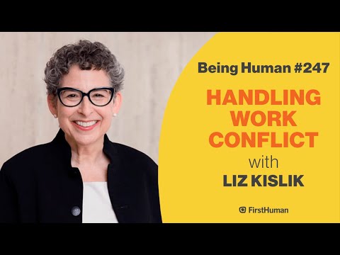 #247 HANDLING WORK CONFLICT – LIZ KISLIK | Being Human [Video]