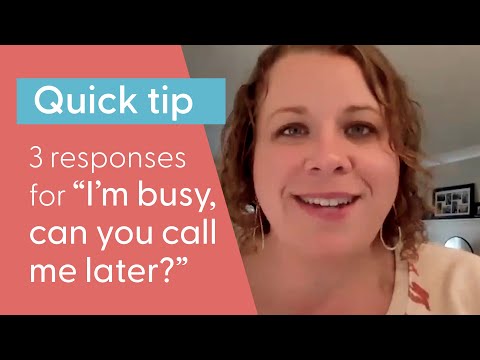 3 responses for “I’m busy, can you call me later?” [Video]