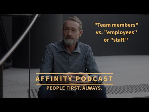 Clip: “Team Members” vs. “Employees” or “Staff” | AFFINITY Podcast | People First, Always. [Video]