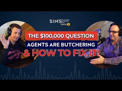 Episode 21: The $100,000 Question Agents Are Butchering & How To Fix It! [Video]