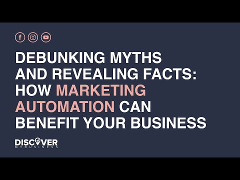 Debunking Myths And Revealing Facts: How Marketing Automation Can Benefit Your Business [Video]