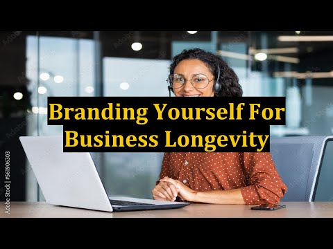 Branding Yourself For Business Longevity [Video]