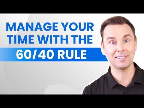 The 60/40 Rule For Managing Your Time [Video]