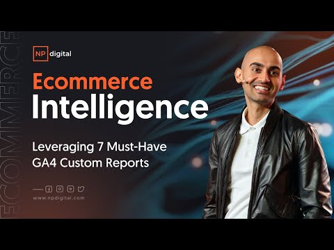 E-commerce Intelligence: Leveraging 7 Must-Have GA4 Custom Reports [Video]